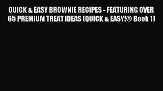 [PDF] QUICK & EASY BROWNIE RECIPES - FEATURING OVER 65 PREMIUM TREAT IDEAS (QUICK & EASY!Â®