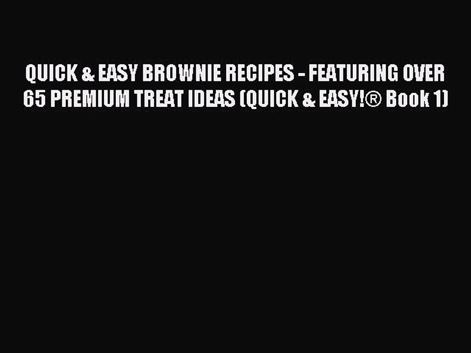 [PDF] QUICK & EASY BROWNIE RECIPES - FEATURING OVER 65 PREMIUM TREAT IDEAS (QUICK & EASY!Â®