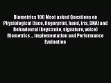 Read Biometrics 100 Most asked Questions on Physiological (face fingerprint hand iris DNA)