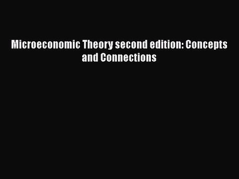 [PDF] Microeconomic Theory second edition: Concepts and Connections [PDF] Full Ebook