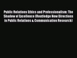[PDF] Public Relations Ethics and Professionalism: The Shadow of Excellence (Routledge New
