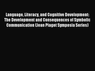 Read Language Literacy and Cognitive Development: The Development and Consequences of Symbolic