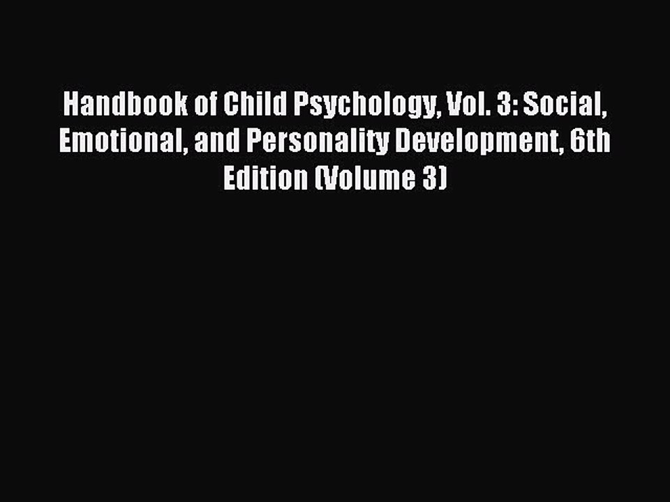 Read Handbook of Child Psychology Vol. 3: Social Emotional and Personality Development 6th
