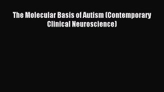 Download The Molecular Basis of Autism (Contemporary Clinical Neuroscience) PDF Online