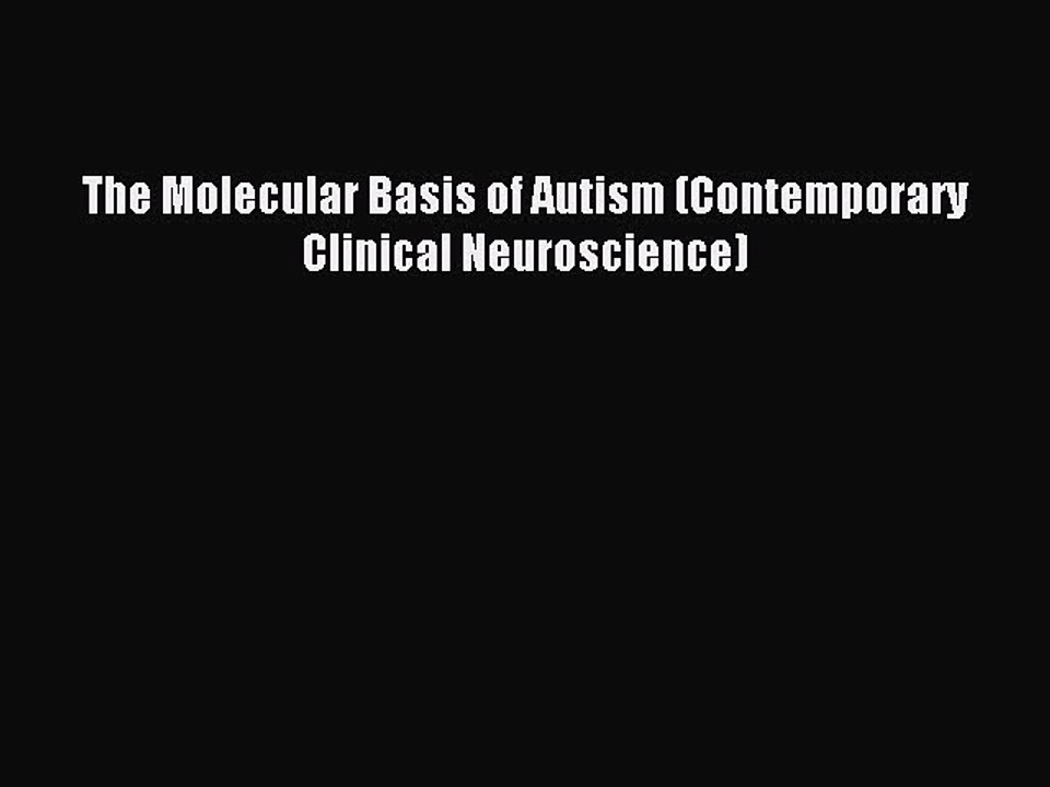 Download The Molecular Basis of Autism (Contemporary Clinical Neuroscience) PDF Online