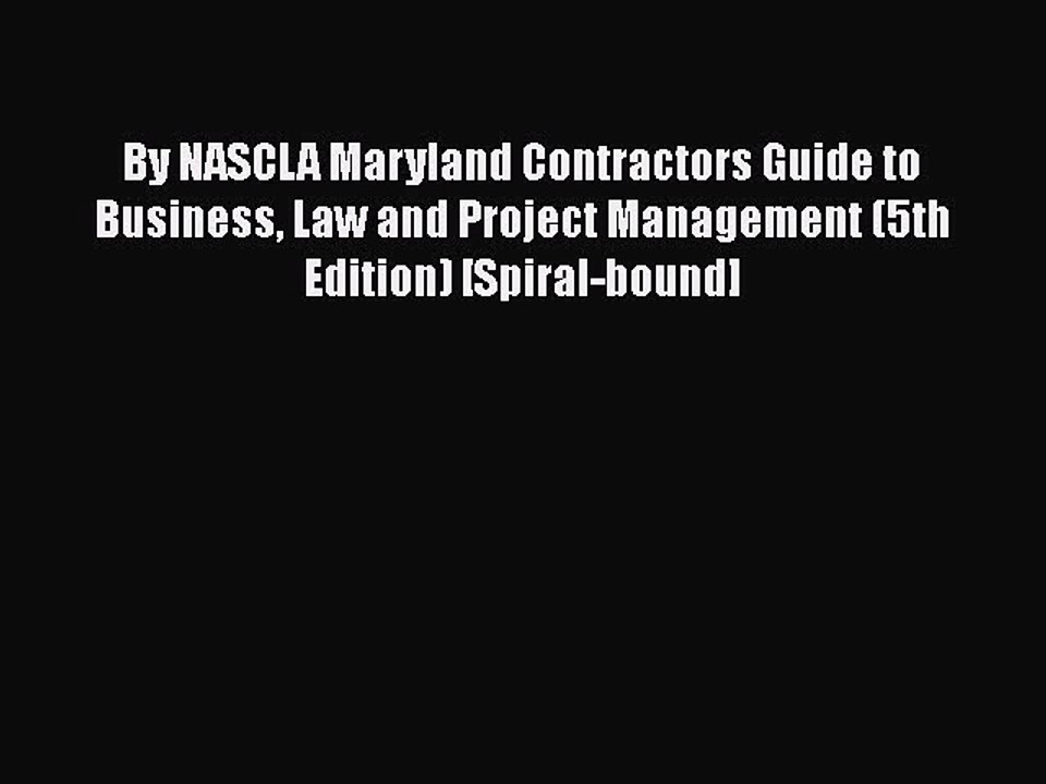[PDF] By NASCLA Maryland Contractors Guide to Business Law and Project Management (5th Edition)
