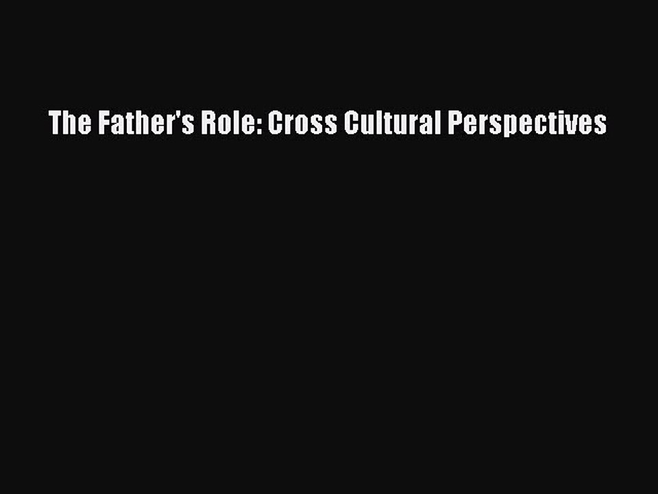 Read The Father's Role: Cross Cultural Perspectives PDF Online