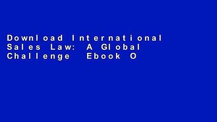 Download International Sales Law: A Global Challenge  Ebook Online