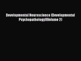 Read Developmental Neuroscience (Developmental Psychopathology)(Volume 2) Ebook Free