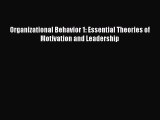 [PDF] Organizational Behavior 1: Essential Theories of Motivation and Leadership [Read] Full