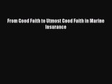 Read Book From Good Faith to Utmost Good Faith in Marine Insurance ebook textbooks