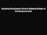 [PDF] Spanning Washington: Historic Highway Bridges of the Evergreen State [Read] Online