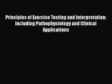 Read Principles of Exercise Testing and Interpretation: Including Pathophysiology and Clinical