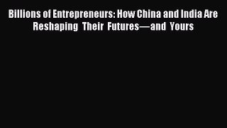 [PDF] Billions of Entrepreneurs: How China and India Are Reshaping Their Futuresâ€”and Yours