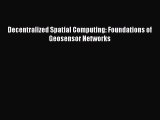 [PDF] Decentralized Spatial Computing: Foundations of Geosensor Networks [Read] Online