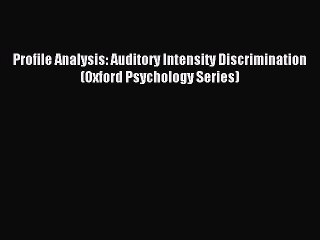 Download Profile Analysis: Auditory Intensity Discrimination (Oxford Psychology Series) PDF