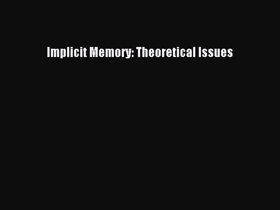 Read Implicit Memory: Theoretical Issues PDF Free