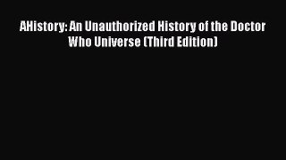 Read AHistory: An Unauthorized History of the Doctor Who Universe (Third Edition) Ebook Free