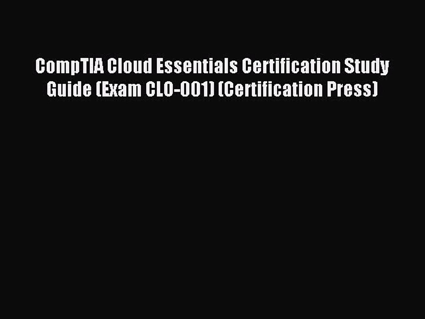 Read Comptia Cloud Essentials Certification Study Guide Exam Clo 001 Certification Press Video Dailymotion
