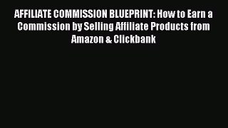 [PDF] AFFILIATE COMMISSION BLUEPRINT: How to Earn a Commission by Selling Affiliate Products