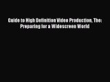 Read Guide to High Definition Video Production The: Preparing for a Widescreen World Ebook