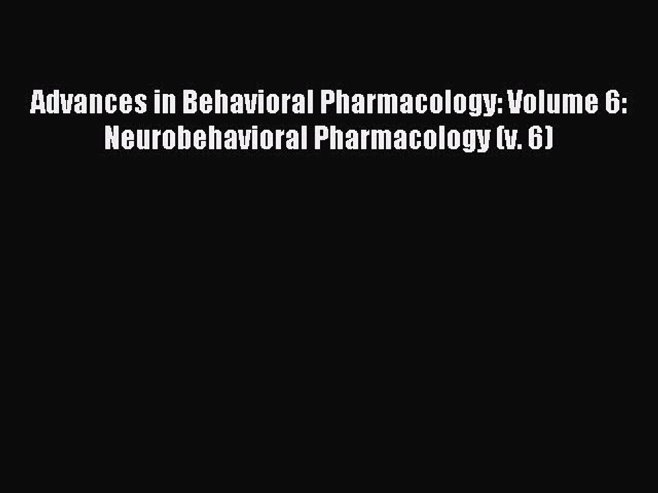 Read Advances in Behavioral Pharmacology: Volume 6: Neurobehavioral Pharmacology (v. 6) Ebook