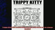 READ book  Trippy Kitty The psychedelic cat coloring book youve always wanted  BOOK ONLINE