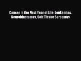Read Cancer in the First Year of Life: Leukemias Neuroblastomas Soft Tissue Sarcomas Ebook