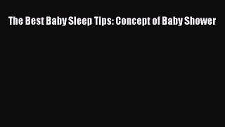 Download The Best Baby Sleep Tips: Concept of Baby Shower PDF Online