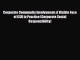 Read Corporate Community Involvement: A Visible Face of CSR in Practice (Corporate Social Responsibility)