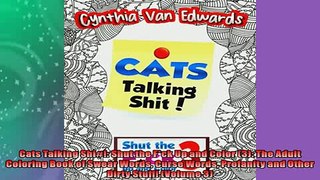 FREE DOWNLOAD  Cats Talking Shi Shut the Fck Up and Color 3 The Adult Coloring Book of Swear Words  DOWNLOAD ONLINE