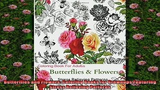 FREE PDF  Butterflies and Flowers Coloring Books for Grownups Featuring Stress Relieving Patterns READ ONLINE