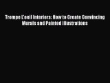 [PDF] Trompe L'oeil Interiors: How to Create Convincing Murals and Painted Illustrations [Download]