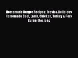 [PDF] Homemade Burger Recipes: Fresh & Delicious Homemade Beef Lamb Chicken Turkey & Pork Burger