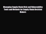 Read Managing Supply Chain Risk and Vulnerability: Tools and Methods for Supply Chain Decision