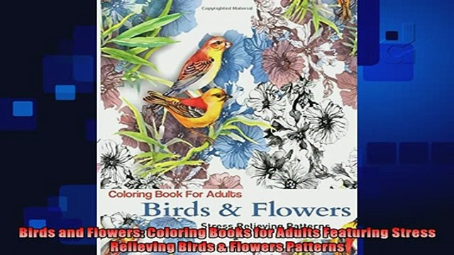 FREE PDF Birds and Flowers Coloring Books for Adults Featuring Stress Relieving Birds Flowers READ ONLINE