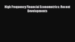 Read High Frequency Financial Econometrics: Recent Developments Ebook Free