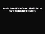 Read You the Healer (World-Famous Silva Method on How to Heal Yourself and Others) Ebook Free