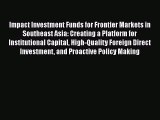 Read Impact Investment Funds for Frontier Markets in Southeast Asia: Creating a Platform for