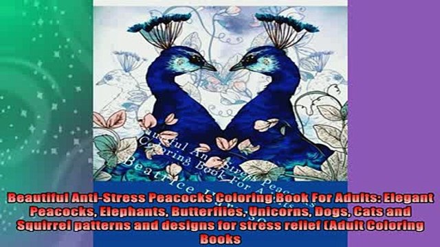 FREE PDF Beautiful AntiStress Peacocks Coloring Book For Adults Elegant Peacocks Elephants READ ONLINE