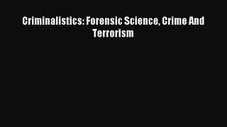 Download Criminalistics: Forensic Science Crime And Terrorism Ebook Free