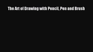 [Online PDF] The Art of Drawing with Pencil Pen and Brush Free Books