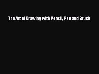 [Online PDF] The Art of Drawing with Pencil Pen and Brush Free Books