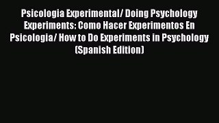 Read Psicologia Experimental/ Doing Psychology Experiments: Como Hacer Experimentos En Psicologia/