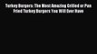 [PDF] Turkey Burgers: The Most Amazing Grilled or Pan Fried Turkey Burgers You Will Ever Have