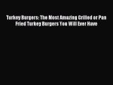 [PDF] Turkey Burgers: The Most Amazing Grilled or Pan Fried Turkey Burgers You Will Ever Have