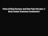 [PDF] Paleo Grilling Recipes and Raw Paleo Recipes: 2 Book Combo (Caveman Cookbooks) [Download]