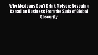 [PDF] Why Mexicans Don't Drink Molson: Rescuing Canadian Business From the Suds of Global Obscurity