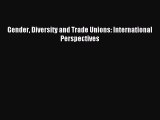 [PDF] Gender Diversity and Trade Unions: International Perspectives Read Full Ebook