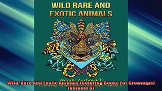 FREE PDF  Wild Rare And Exotic Animals Coloring Books For Grownups Volume 6  FREE BOOOK ONLINE